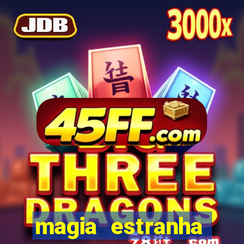 magia estranha filme completo dublado google drive